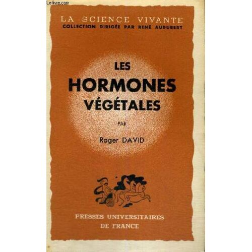 Les Hormones Vegetales - La Science Vivante - Collection Dirigee Par R. Audubert