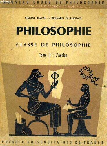 Classe De Philosophie Tomme Ii L'action  - Troisieme Edition - Nouveau Cours De Philosophie Publie Sous La Direction De R. Daval