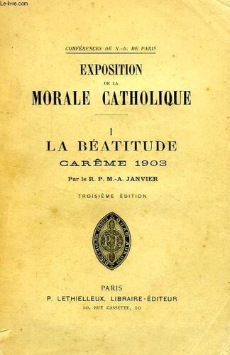 Exposition De La Morale Catholique, Le Fondement De La Morale, I. La Beatitude