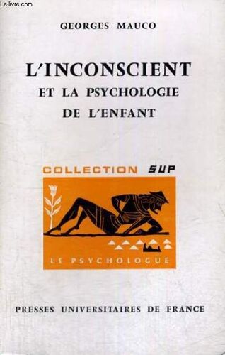 L'inconscient Et La Psychologie De L'enfants - Le Psychologue Section Dirigee Par P. Fraisse