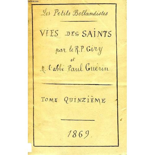 Les Petits Bollandistes, Vies Des Saints, Tome Xv (Tables), D'apres Les Bollandistes, Surius, Ribadeneira, Le P. Giry, Etc.