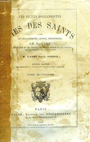 Les Petits Bollandistes, Vies Des Saints, Tome Viii, D'apres Les Bollandistes, Surius, Ribadeneira, Le P. Giry, Etc.