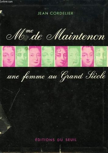 Madame De Maintenon, Une Femme Au Grand Siecle