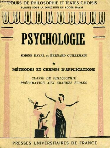 Psychologie - Classe De Philosophie Preparation Aux Grandes Ecoles - Cours De Philosophie Et Textes Choisis Publies Sous La Direction De R. Daval
