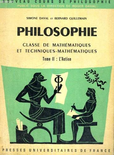 Classe De Mathematique Tome Ii - L'action - Deuxieme Edition - Nouveau Cours De Philosophie Publie Sous La Direction De R. Daval