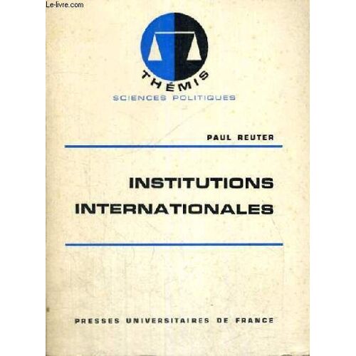 Institutions Internationales - Themis Collection Dirigee Par M. Duverger - Sciences Politiques