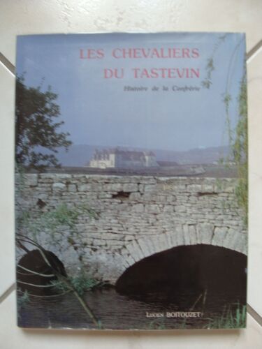 [ Régionalisme : Bourgogne ] Les Chevaliers Du Tastevin : Histoire De La Confrérie ( Édition Originale, 1984 / Tirage Limité & Numéroté : N° 1479 / 3000 )