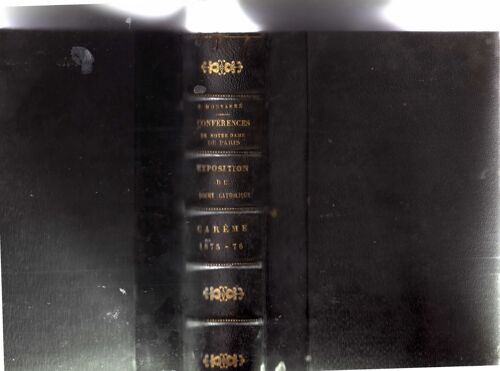 Conférences De N. D. De Paris : Exposition Du Dogme Catholique - Oeuvre De Dieu, Carême 1875 + Gouvernement De Dieu, Carême 1876