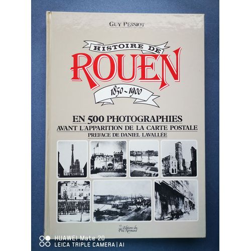 Histoire De Rouen. 1850-1900. En 500 Photographies.