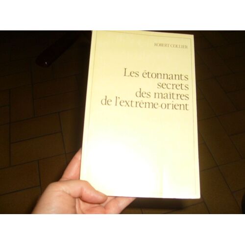 Les Étonnants Secrets Des Maîtres De L'extrême-Orient.