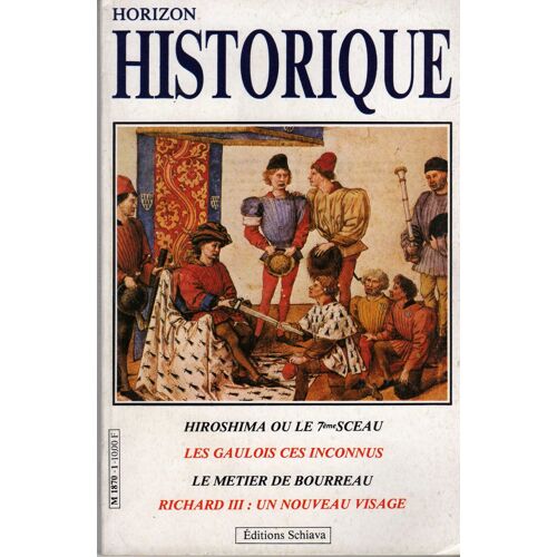 Horizon Historique  N° 1 : Hiroschima Ou Le 7ième Sceau, Les Gaulois Ces Inconnus, Le Métier De Bourreau