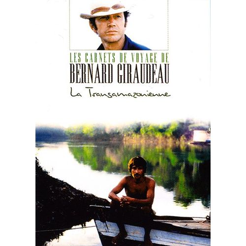 Les Carnets De Voyage De Bernard Giraudeau - La Transamazonienne