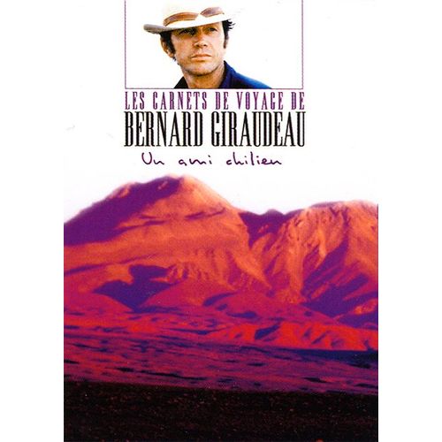 Les Carnets De Voyage De Bernard Giraudeau - Un Ami Chilien
