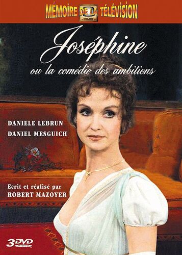 Joséphine Ou La Comédie Des Ambitions