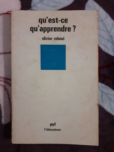 Olivier Reboul Qu'est-Ce Qu'apprendre ?