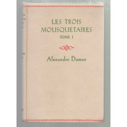 Les Trois Mousquetaires. Tome 1.