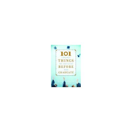 101 Things You Should Do Before You Graduate