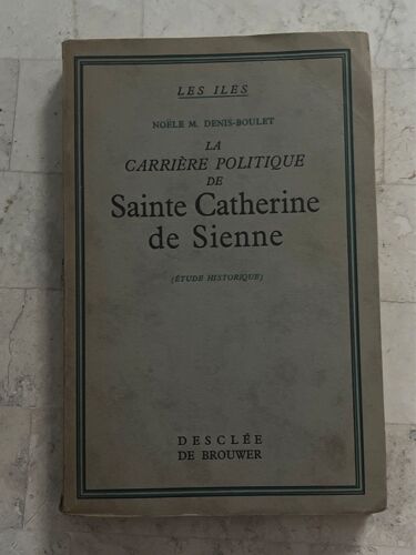 La Carrière Politique De Sainte Catherine De Sienne, De Noële M. Denis-Boulet 