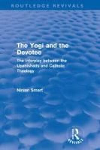 The Yogi And The Devotee (Routledge Revivals)