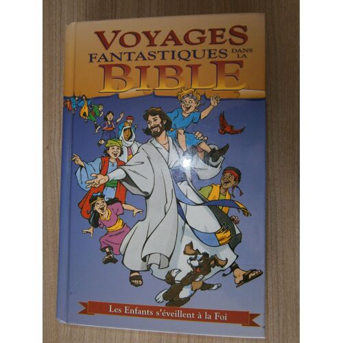 Voyages Fantastiques Dans La Bible - Les Enfants S'éveillent À La Foi