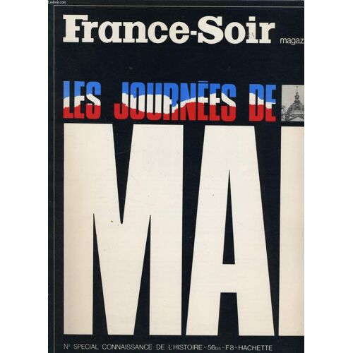 France Soir Magazine N°56 Bis : Les Journees De Mai N° Spécial Connaissance De L'histoire