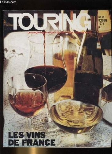 Touring - Club De France N° 917. Entre Vigne Et Cellier - De Noe A Poilu - Au Son De La Double Flute - L'oenologie - Le Tour De France Des Vins - Les Confreries Vineuses - Les Fetes Du Vins ...