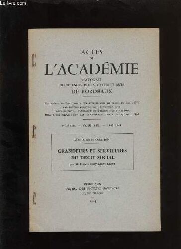 Actes De L'académie Nationale Des Sciences, Belles-Lettres Et Arts De Bordeaux. Grandeurs Et Servitudes Du Droit Social