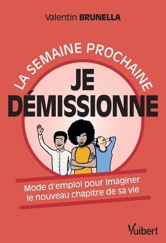 La Semaine Prochaine Je Démissionne - Mode D'emploi Pour Imaginer Le Nouveau Chapitre De Sa Vie