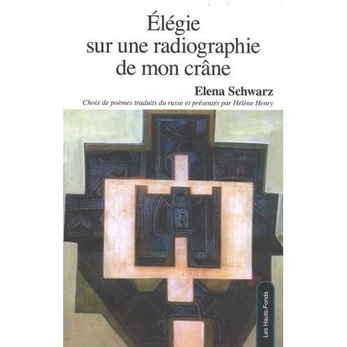 Elégie Sur Une Radiographie De Mon Crâne - Choix De Poèmes 1970-2010
