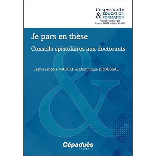 Je Pars En Thèse - Conseils Épistolaires Aux Doctorants