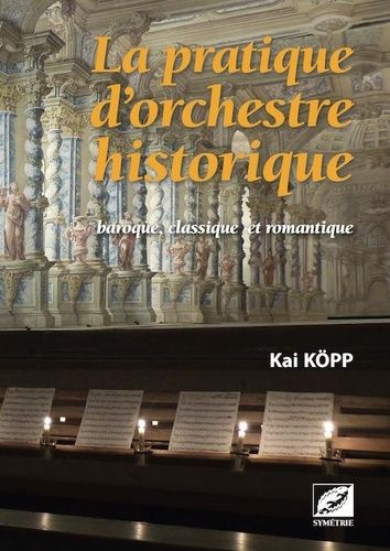 La Pratique D'orchestre Historique - Baroque, Classique Et Romantique