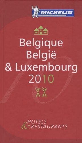 Belgique België & Luxembourg - Hotels & Restaurants - Le Guide Rouge Michelin 2010