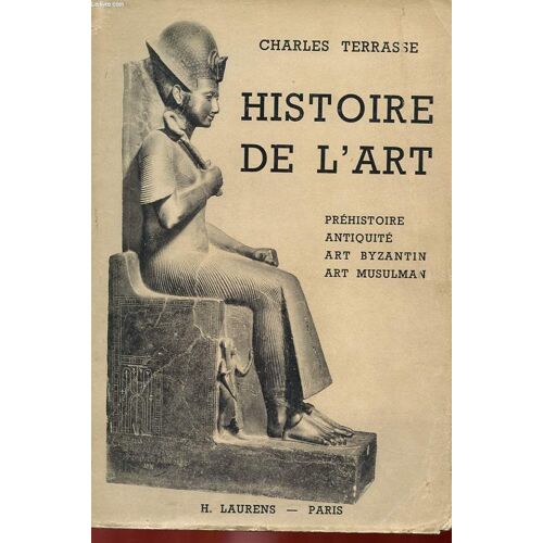 Histoire De L'art - Depuis Les Origines Jusqu'a Nos Jours - Tome 1 : Prehistoire, Antiquite, Art Byzantin, Art Musulman