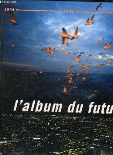 L'album Du Futur De 1944 A 1994 En 2044