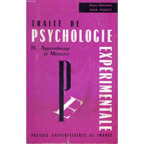 Traite De Psychologie Experimentale - Volume Iv - Apprentissage Et Memoire