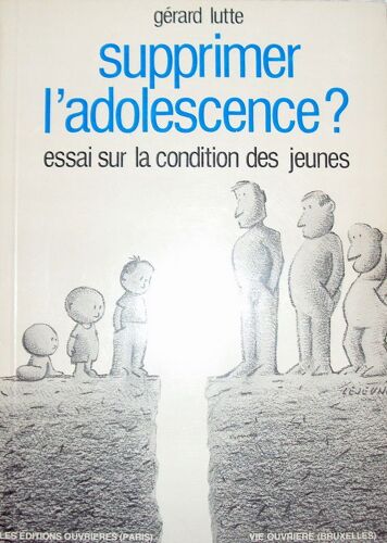 Supprimer L  Adolescence ? Essai Sur La Condition Des Jeunes.