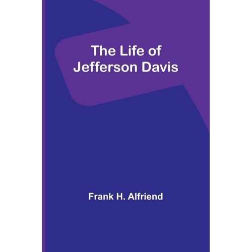 The Life Of Jefferson Davis