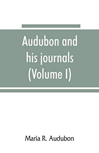 Audubon And His Journals (Volume I)