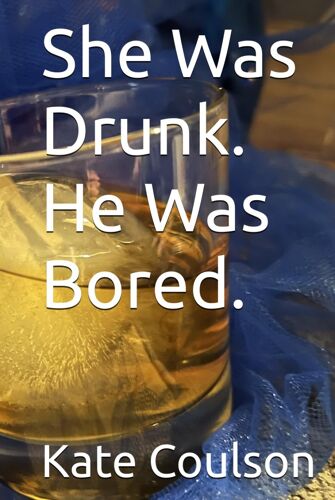 She Was Drunk. He Was Bored.