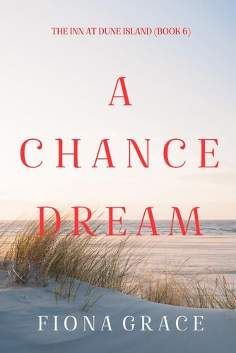 A Chance Dream (The Inn At Dune Islandbook Six)