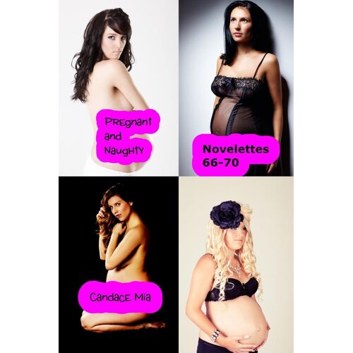 Pregnant And Naughty: Novelettes 66-70: 87