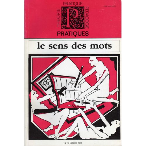 Theorie Pedagogie Pratiques N 43, Octobre 1984 : Le Sens Des Mots