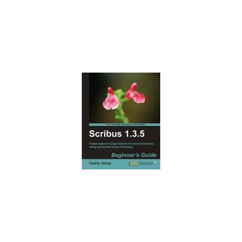 Scribus 1.3.5 Beginner's Guide