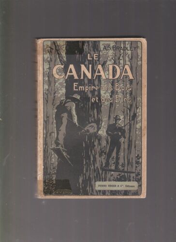 Le Canada. Empire Des Bois Et Des Blés