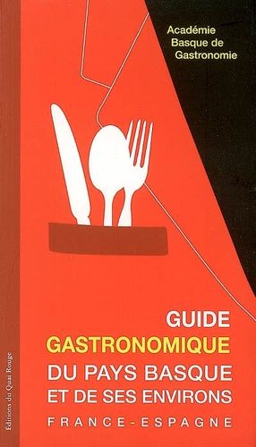Guide Gastronomique Du Pays Basque Et De Ses Environs - France-Espagne