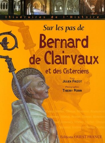 Sur Les Pas De Bernard De Clairvaux Et Des Cisterciens