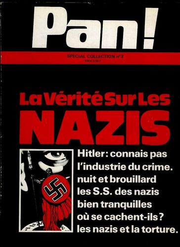 Pan ! Spécial Collection N°2 : Les Vérités Sur Les Nazis. Hitler : Connais Pas, L'industrie Du Crime, Nuit Et Brouillard, Des S.S. Des Nazis