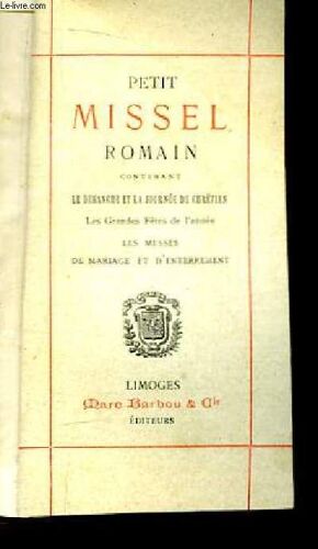 Petit Missel Romain, Contenant Le Dimanche Et La Journée Du Chrétien, Les Grandes Fêtes De L'année, Les Messes De Mariage Et D'enterrement
