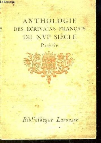 Anthologie Des Ecrivains Français Des Xve Et Xvie Siècles. Poésie