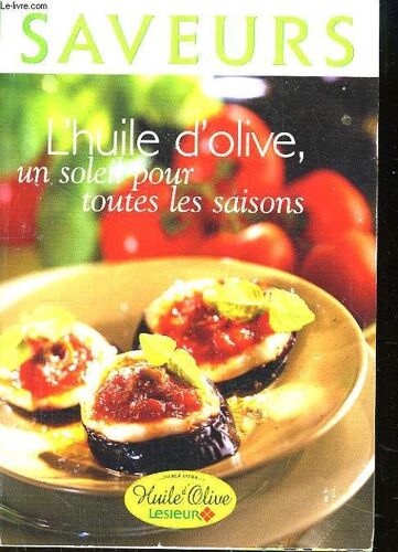 Saveurs. L'huile D'olive, Un Soleil Pour Toutes Les Saisons